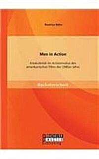 Men in Action: Maskulinit? im Actionmodus des amerikanischen Films der 1980er Jahre (Paperback)