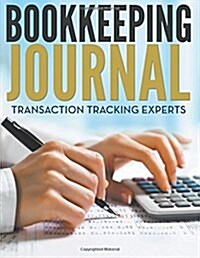 Bookkeeping Journal: Transaction Tracking Experts (Paperback)