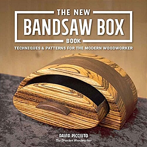 The Drunken Woodworker Presents: The New Bandsaw Box Book: Techniques and Patterns for the Modern Woodworker (Paperback)