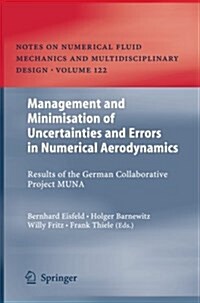 Management and Minimisation of Uncertainties and Errors in Numerical Aerodynamics: Results of the German Collaborative Project Muna (Paperback)