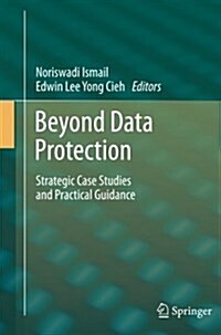 Beyond Data Protection: Strategic Case Studies and Practical Guidance (Paperback)