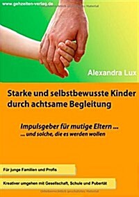 Starke Und Selbstbewusste Kinder Durch Achtsame Begleitung (Paperback)