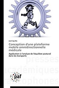 Conception dUne Plateforme Mobile Omnidirectionnelle M?icale (Paperback)