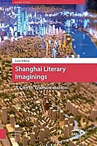 Shanghai Literary Imaginings: A City in Transformation (Hardcover)