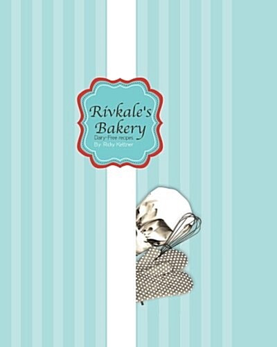 Rivkales Bakery - Dairy-Free Recipes (Paperback)