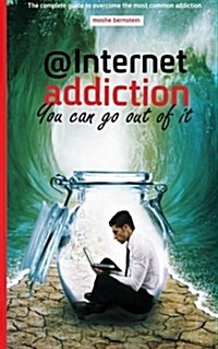 Internet Addiction: The Complete Guide for Dealing with the Most Common Addiction (Paperback)