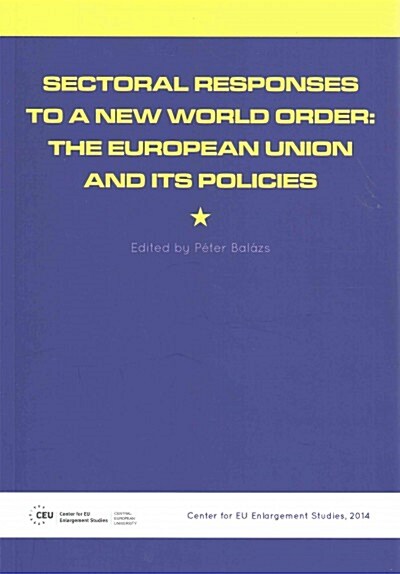 Sectoral Responses to a New World Order: The European Union and Its Policies (Paperback)