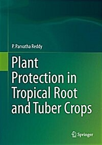 Plant Protection in Tropical Root and Tuber Crops (Hardcover, 2015)