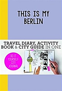 This Is My Berlin: Do-It-Yourself City Journal (Paperback)