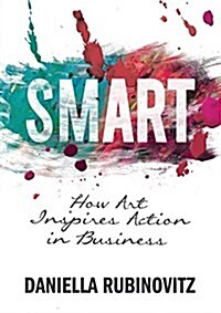 Smart: How Art Inspires Action in Business (Paperback)