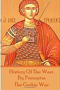 History of the Wars by Procopius - The Gothic War (Paperback)