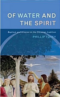 Of Water and the Spirit: Mission and the Baptismal Liturgy (Paperback)