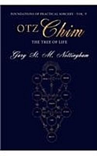 Otz Chim - The Tree of Life : Being an Account and Rendition of the Magic of the Tree of Life - A Practical Guide (Paperback, Vol. V ed.)