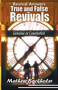 Revival Answers, True and False Revivals, Genuine or Counterfeit: Do Not Be Deceived, Discerning Between the Holy Spirit and the Demonic (Paperback)