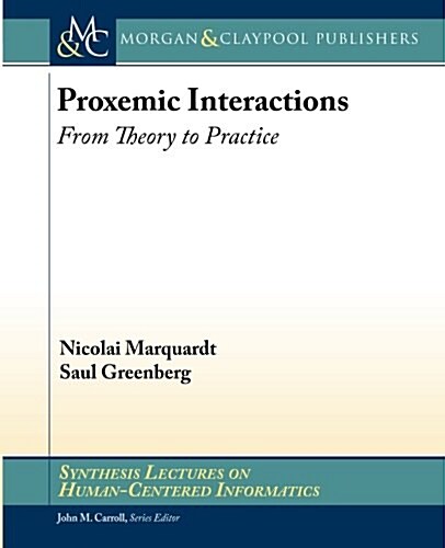 Proxemic Interactions: From Theory to Practice (Paperback)