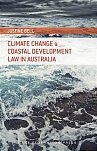 Climate Change and Coastal Development Law in Australia (Paperback)