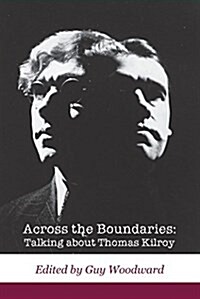 Across the Boundaries: Talking about Thomas Kilroy (Paperback)