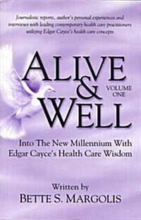 Alive & Well: Volume One...Edgar Cayces Health Care Wisdom (Paperback)