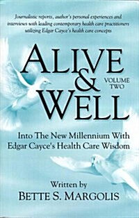 Alive & Well: Volume Two, Into the New Millennium with Edgar Cayces Health Care Wisdom (Paperback)