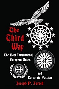 The Third Way: The Nazi International, European Union, and Corporate Fascism (Paperback)