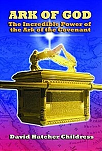 Ark of God: The Incredible Power of the Ark of the Covenant (Paperback)