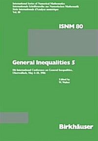 General Inequalities 5: 5th International Conference on General Inequalities, Oberwolfach, May 4-10, 1986 (Paperback, Softcover Repri)