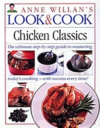 Look & Cook Chicken Classics: The Ultimate Step-By-Step Guide to Mastering Todays Cooking- with Success Every Time! (Hardcover, 1st American ed)