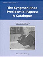 The Syngman Rhee Presidential Papers: A Catalogue