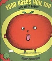Food Hates You, Too and Other Poems (School & Library)