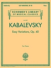 Easy Variations, Op. 40: Schirmer Library of Classics Volume 2059 (Paperback)