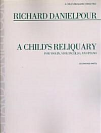 A Childs Reliquary: Score and Parts (Paperback)