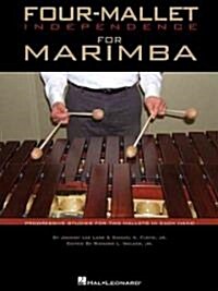 Four-Mallet Independence for Marimba: Progressive Studies for Two Mallets in Each Hand (Paperback)