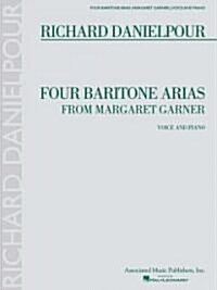 Four Baritone Arias from Margaret Garner: Baritone and Piano (Paperback)