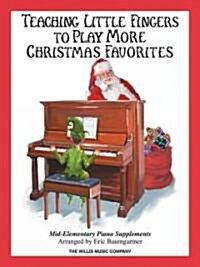 Teaching Little Fingers to Play More Christmas Favorites - Book Only: Mid-Elementary Piano Supplement (Paperback)