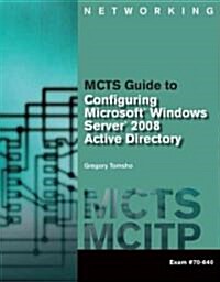 MCTS Guide to Configuring Microsoft Windows Server 2008 Active Directory: Exam #70-640 [With CDROM and DVD ROM] (Paperback)