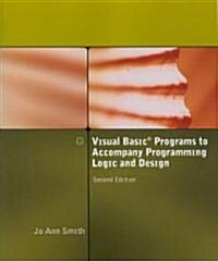 Visual Basic Programs to Accompany Programming Logic and Design (Paperback, 2nd)
