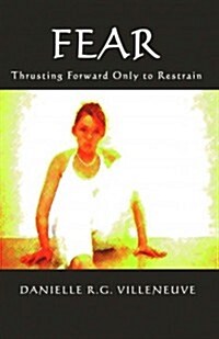 Fear Thrusting Forward Only to Restrain (Paperback)