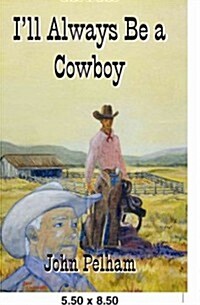 Ill Always Be a Cowboy (Paperback)