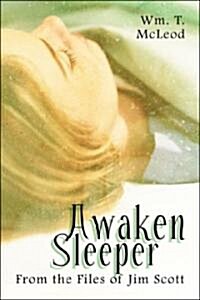 Awaken Sleeper: From the Files of Jim Scott (Paperback)