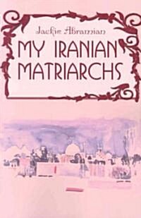 My Iranian Matriarchs (Paperback)