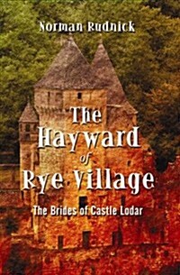 The Hayward of Rye Village: The Brides of Castle Lodar (Paperback)