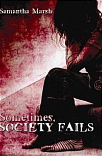 Sometimes, Society Fails (Paperback)