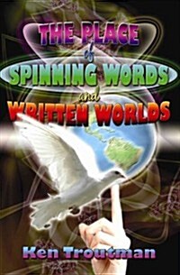 The Place of Spinning Words and Written Worlds (Paperback)
