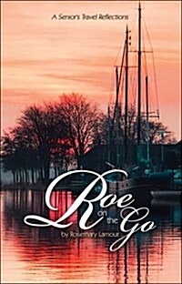 Roe on the Go: A Seniors Travel Reflections (Paperback)