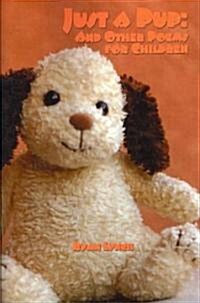 Just a Pup: And Other Poems for Children (Paperback)