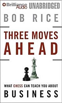 Three Moves Ahead: What Chess Can Teach You about Business (Even If Youve Never Played) (MP3 CD)