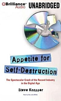 Appetite for Self-Destruction: The Spectacular Crash of the Record Industry in the Digital Age (Audio CD)