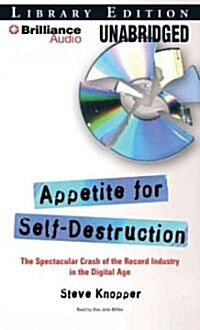 Appetite for Self-Destruction: The Spectacular Crash of the Record Industry in the Digital Age (MP3 CD, Library)