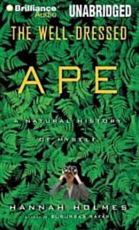 The Well-Dressed Ape: A Natural History of Myself (Audio CD)