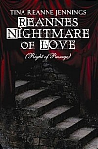 Reannes Nightmare of Love: (Right of Passage) (Paperback)